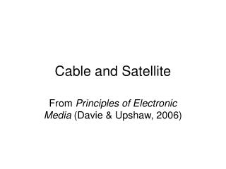 Cable and Satellite