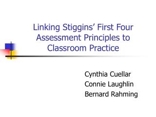 Linking Stiggins’ First Four Assessment Principles to Classroom Practice