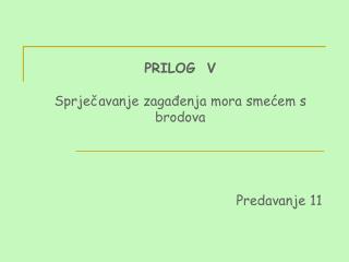 PRILOG V Sprječavanje zagađenja mora smećem s brodova