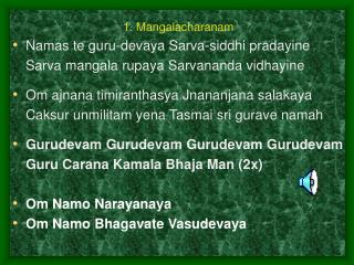 1. Mangalacharanam Namas te guru-devaya Sarva-siddhi pradayine