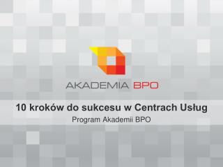 10 kroków do sukcesu w Centrach Usług Program Akademii BPO