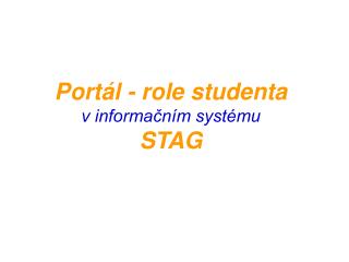 Portál - role studenta v informačním systému S TAG