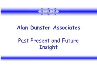 Alan Dunster Associates Past Present and Future Insight