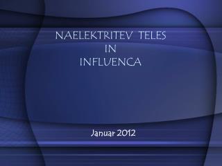 NAELEKTRITEV TELES IN INFLUENCA