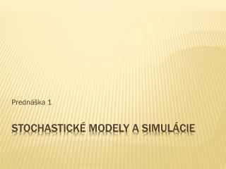 Stochastické modely a simulácie