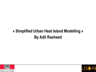 « Simplified Urban Heat Island Modelling » By Adil Rasheed