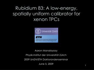 Rubidium 83: A low-energy, spatially uniform calibrator for xenon TPCs