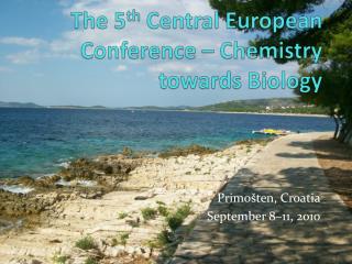 The 5 th Central European Conference – Chemistry towards Biology