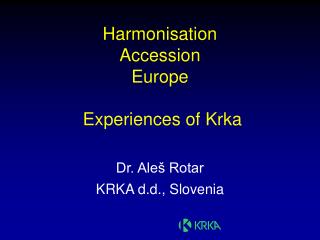 Harmonisation Accession Europe Experiences of Krka