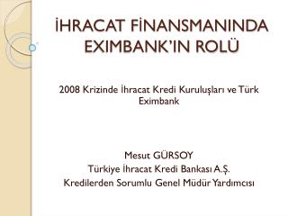 İHRACAT FİNANSMANINDA EXIMBANK’IN ROLÜ