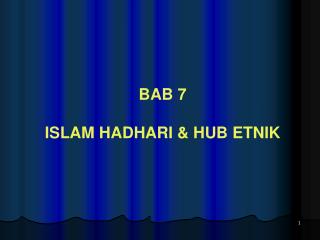 BAB 7 ISLAM HADHARI &amp; HUB ETNIK