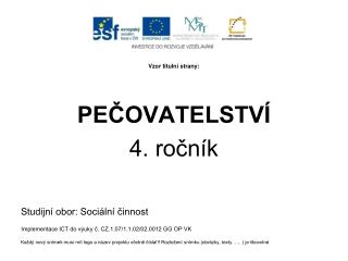 Vzor titulní strany: PEČOVATELSTVÍ 4. ročník Studijní obor: Sociální činnost