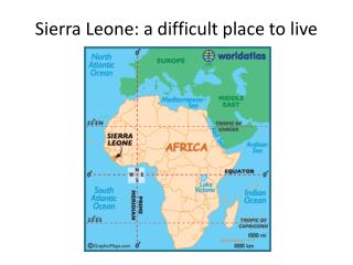 Sierra Leone: a difficult place to live