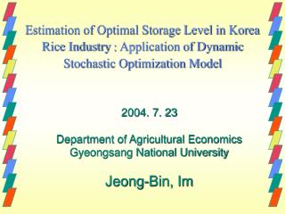 2004. 7. 23 Department of Agricultural Economics Gyeongsang National University Jeong-Bin, Im