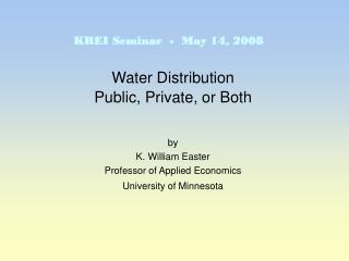 Water Distribution Public, Private, or Both by K. William Easter