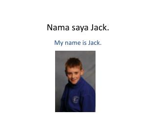 Nama saya Jack.