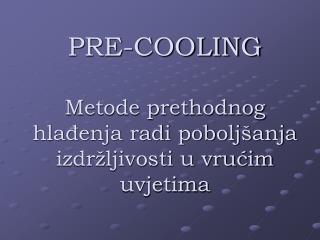 PRE-COOLING Metode prethodnog hlađenja radi poboljšanja izdržljivosti u vrućim uvjetima