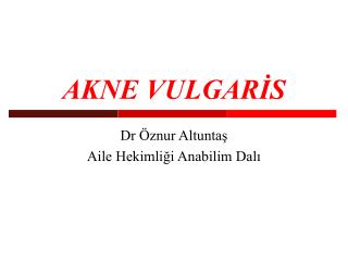 AKNE VULGARİS