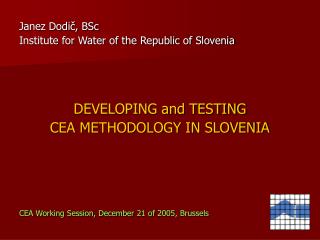 Janez Dodič, BSc Institute for Water of the Republic of Slovenia DEVELOPING and TESTING