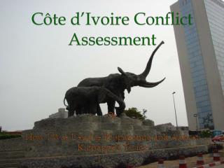 C ôte d’Ivoire Conflict Assessment