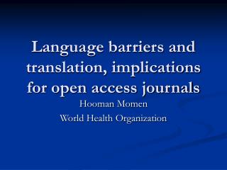 Language barriers and translation, implications for open access journals