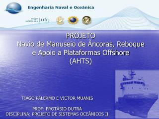 PROJETO Navio de Manuseio de Âncoras, Reboque e Apoio a Plataformas Offshore (AHTS)