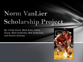 Norm VanLier Scholarship Project