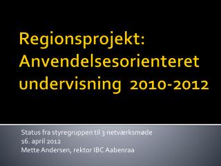 Regionsprojekt: Anvendelsesorienteret undervisning 2010-2012