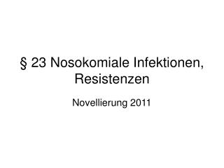 § 23 Nosokomiale Infektionen, Resistenzen