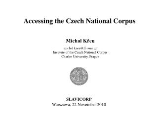Michal Křen michal.kren@ff.cuni.cz Institute of the Czech National Corpus