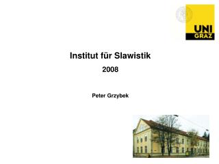 Institut für Slawistik 2008 Peter Grzybek