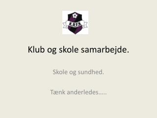 Klub og skole samarbejde.