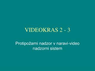 VIDEOKRAS 2 - 3