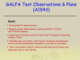 GALFA Test Observations &amp; Plans (A1943)