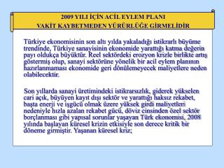 2009 YILI İÇİN ACİL EYLEM PLANI VAKİT KAYBETMEDEN YÜRÜRLÜĞE GİRMELİDİR