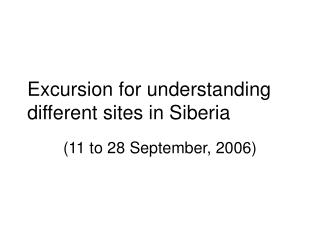 Excursion for understanding different sites in Siberia