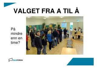 VALGET FRA A TIL Å