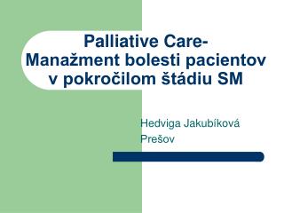 Palliative Care- Manažment bolesti pacientov v pokročilom štádiu SM