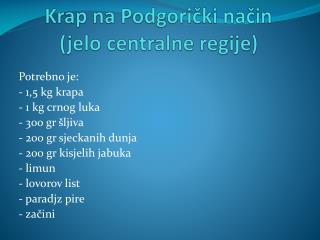 Krap na Podgori č ki na č in ( jelo centralne regije )