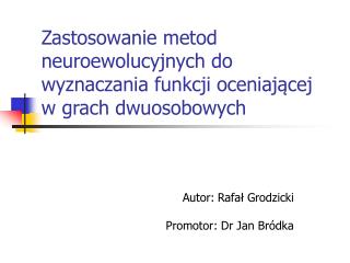 Zastosowanie metod neuroewolucyjnych do wyznaczania funkcji oceniającej w grach dwuosobowych