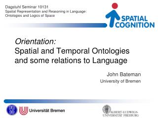 Orientation: Spatial and Temporal Ontologies and some relations to Language