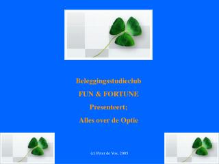 Beleggingsstudieclub FUN &amp; FORTUNE Presenteert; Alles over de Optie