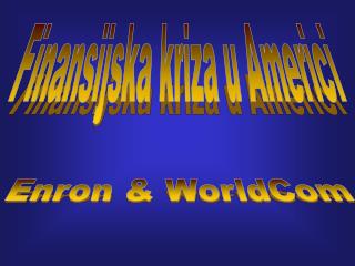 Enron &amp; WorldCom