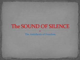 The SOUND OF SILENCE