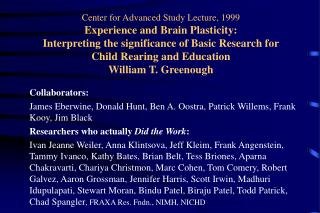 Collaborators: James Eberwine, Donald Hunt, Ben A. Oostra, Patrick Willems, Frank Kooy, Jim Black