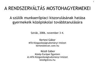 A RENDSZERVÁLTÁS MOSTOHAGYERMEKEI