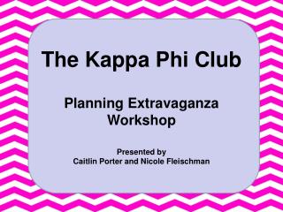 The Kappa Phi Club Planning Extravaganza Workshop