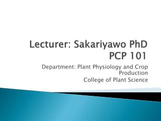 Lecturer: Sakariyawo PhD PCP 101