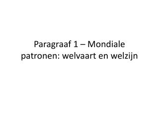 Paragraaf 1 – Mondiale patronen: welvaart en welzijn