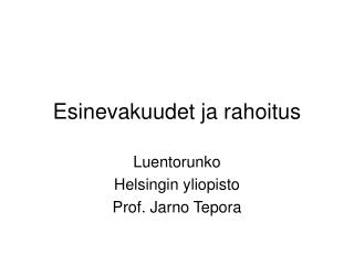 Esinevakuudet ja rahoitus